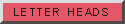 button_LETTER_HEAD.gif (374 bytes)